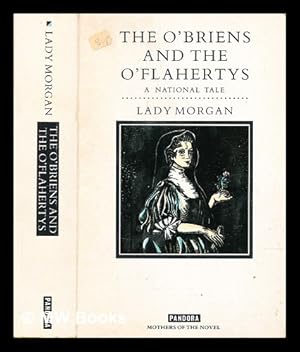 Image du vendeur pour The O'Briens and the O'Flahertys : a national tale / by Lady Morgan ; introduced by Mary Campbell mis en vente par MW Books