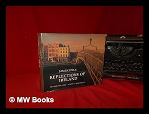 Imagen del vendedor de Reflections of Ireland / James Joyce ; [selected by] Bernard McCabe, [photographs by] Alain Le Garsmeur a la venta por MW Books