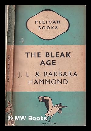 Imagen del vendedor de The Bleak Age/ by J.L. Hammond and Barbara Hammond a la venta por MW Books