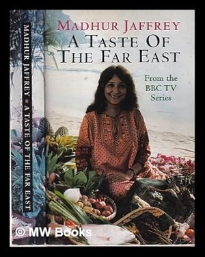 Seller image for A taste of the Far East / Madhur Jaffrey; photographs by Michael Freeman and James Murphy for sale by MW Books