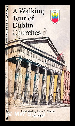 Seller image for A walking tour of Dublin churches / illustrated by Liam C. Martin for sale by MW Books