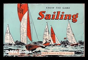 Imagen del vendedor de Sailing; with a foreword by Peter Scott/ 'Know the Game' Series a la venta por MW Books