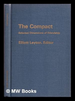 Bild des Verkufers fr The Compact : selected dimensions of friendship / Elliott Leyton, editor zum Verkauf von MW Books