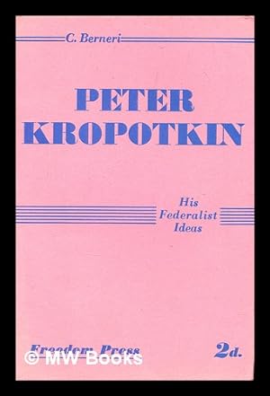 Immagine del venditore per Peter Kropotkin : his federalist ideas / C. Berneri venduto da MW Books