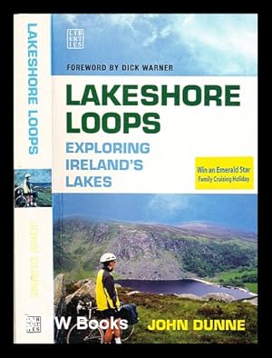 Immagine del venditore per Lakeshore loops : exploring Ireland's lakes / John Dunne venduto da MW Books