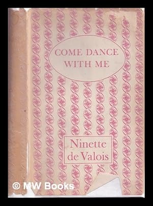 Image du vendeur pour Come dance with me : a memoir, 1898-1956 / Ninette de Valois mis en vente par MW Books