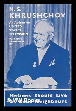 Seller image for Nations Should Live as Good Neighbours! Nikita Khrushchov's Address on United States Television; Washington, September 27th, 1959 for sale by MW Books
