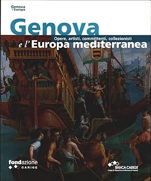Immagine del venditore per Genova e l'Europa Mediterranea: Opere, artisti, committenti, collezionisti venduto da libreria biblos
