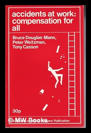 Immagine del venditore per Accidents at work: compensation for all / Bruce Douglas-Mann, Peter Weitzman, Tony Casson venduto da MW Books