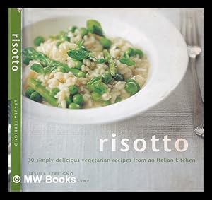 Bild des Verkufers fr Risotto: 30 simply delicious vegetarian recipes from an Italian kitchen / Ursula Ferrigno; photography by Jason Lowe zum Verkauf von MW Books