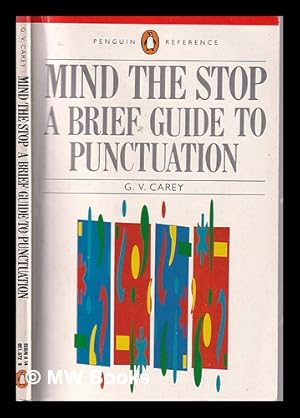 Seller image for Mind the stop: a brief guide to punctuation with a note on proof-correction / G.V. Carey for sale by MW Books