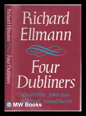 Bild des Verkufers fr Four Dubliners : Wilde, Yeats, Joyce, and Beckett / by Richard Ellmann zum Verkauf von MW Books
