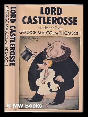 Seller image for Lord Castlerosse: his life and times / [by] George Malcolm Thomson for sale by MW Books