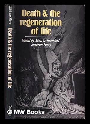 Image du vendeur pour Death and the regeneration of life / edited by Maurice Bloch and Jonathan Parry mis en vente par MW Books