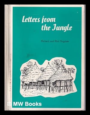 Seller image for Letters from the Jungle/ Richard and Roti Dugdale for sale by MW Books