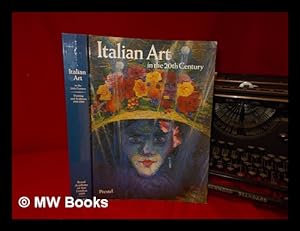 Seller image for Italian art in the 20th century : painting and sculpture 1900-1988 ; [catalogue] published on the occasion of the exhibition at the Royal Academy of Arts, London, 14 January - 9 April 1989 / edited by Emily Braun for sale by MW Books