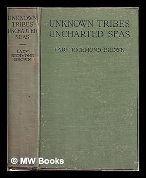 Seller image for Unknown tribes, uncharted seas / by Lady Richmond Brown . With 52 illustrations for sale by MW Books