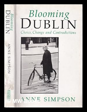 Seller image for Blooming Dublin: choice, change, and contradictions / Anne Simpson for sale by MW Books