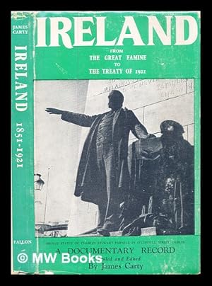 Seller image for Ireland from the Great Famine to the Treaty (1851- 1921) : a documentary record / compiled and edited by James Carty for sale by MW Books