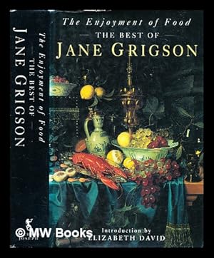 Immagine del venditore per The enjoyment of food : the best of Jane Grigson / Jane Grigson ; compiled by Roy Fullick ; illustrated by Yvonne Skargon venduto da MW Books