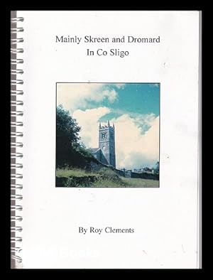 Immagine del venditore per Mainly Skreen and Dromard in Co. Sligo/ by Roy Clements venduto da MW Books