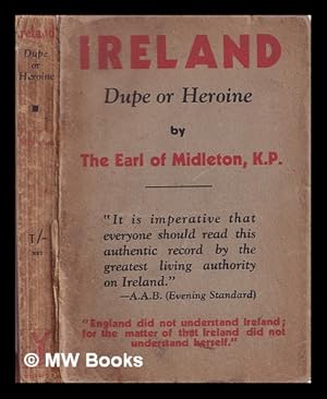 Image du vendeur pour Ireland--dupe or heroine / by the Earl of Midleton, K.P mis en vente par MW Books