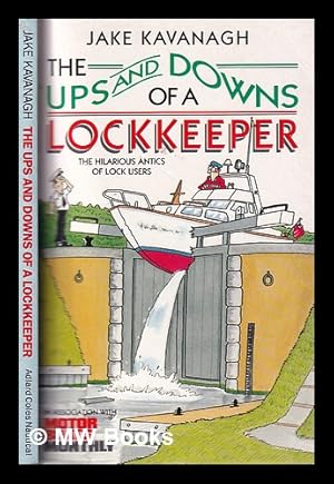 Seller image for The ups and downs of a lockkeeper / Jake Kavanagh for sale by MW Books