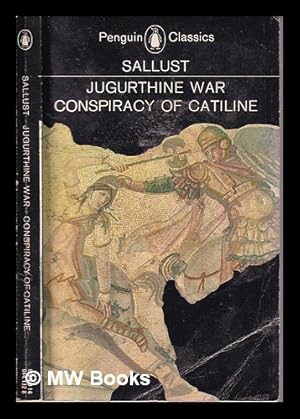 Seller image for The Jugurthine war : The conspiracy of Catiline / Sallust; translated with an introduction by S.A. Handford. for sale by MW Books