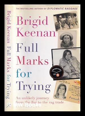 Bild des Verkufers fr Full marks for trying : an unlikely journey from the Raj to the rag trade / Brigid Keenan zum Verkauf von MW Books