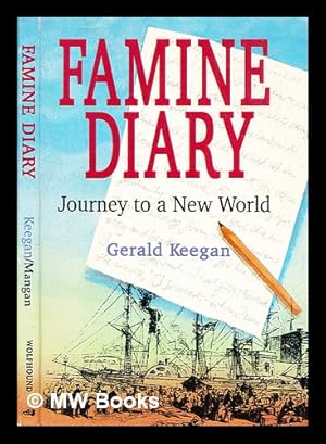 Seller image for Famine diary : journey to a new world / Gerald Keegan ; edited and presented by James J. Mangan for sale by MW Books