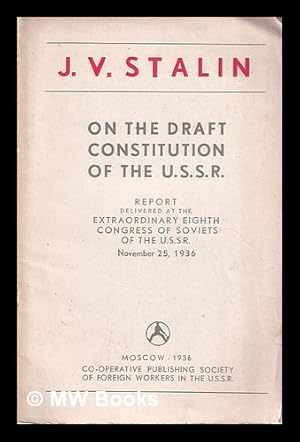 Seller image for On the Draft Constitution of the U.S.S.R./ J.V. Stalin; report delivered at the extraordinary eighth congress of soviets of the U.S.S.R., November 25, 1936 for sale by MW Books