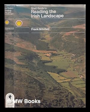 Image du vendeur pour The Shell guide to reading the Irish landscape : (incorporating the Irish Landscape) / Frank Mitchell mis en vente par MW Books