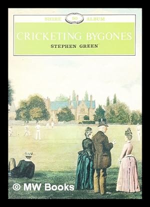 Imagen del vendedor de Cricketing bygones / Stephen Green a la venta por MW Books