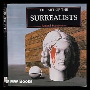 Imagen del vendedor de The art of the Surrealists / Edmund Swinglehurst a la venta por MW Books