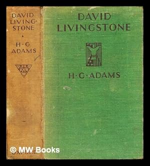 Immagine del venditore per David Livingstone : the weaver boy who became a missionary / by H.G. Adams venduto da MW Books