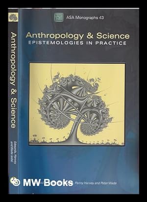 Seller image for Anthropology and science : epistemologies in practice / edited by Jeanette Edwards, Penny Harvey and Peter Wade for sale by MW Books