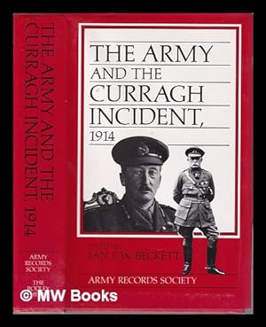 Imagen del vendedor de The Army and the Curragh incident, 1914 / edited by Ian F.W. Beckett a la venta por MW Books