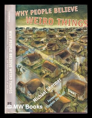 Seller image for Why people believe weird things: pseudoscience, superstition, and other confusions of our time / Michael Shermer; foreword by Stephen Jay Gould for sale by MW Books