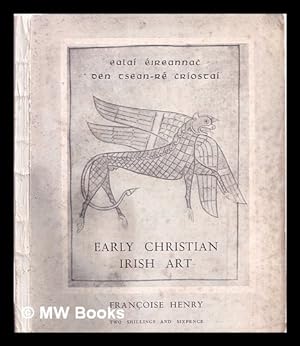 Imagen del vendedor de Early Christian Irish art / by Franoise Henry ; tr. by Mire MacDermott a la venta por MW Books