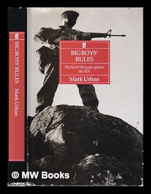 Seller image for Big boys' rules: the secret struggle against the IRA / Mark Urban for sale by MW Books