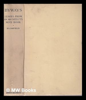 Image du vendeur pour Byways: Leaves from an Architect's Notebook/ by Sir Reginald Blomfield mis en vente par MW Books