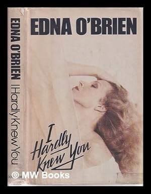 Seller image for I hardly knew you / Edna O'Brien for sale by MW Books