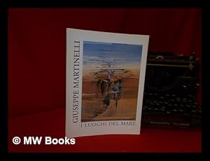 Seller image for Giuseppe Martinelli : i luoghi del mare for sale by MW Books