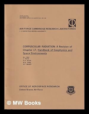 Seller image for Corpuscular Radiation: A Revision of Chapter 17, Handbook of Geophysics and Space Environments/ R.C. Filz; L. Katz; G.A. Kuck; M.A. Shea; D.F. Smart for sale by MW Books