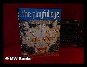 Imagen del vendedor de The playful eye / edited by Julian Rothenstein and Mel Gooding a la venta por MW Books
