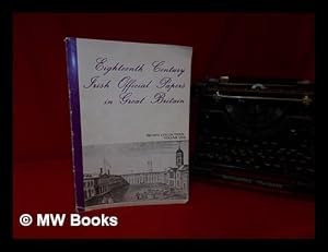 Seller image for Eighteenth century Irish official papers in Great Britain / Public Record Office of Northern Ireland for sale by MW Books