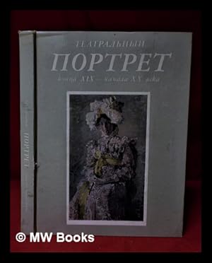 Seller image for Teatral ny portret kont s a XIX--nachala XX veka = : Le portrait thtral fin du XIXe--dbut du XXe sicle / [avtor-sostavitel E. Pankratova] for sale by MW Books
