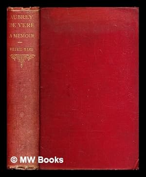 Bild des Verkufers fr Aubrey de Vere : a memoir based upon his unpublished diaries and correspondence / by Wilfred Ward zum Verkauf von MW Books