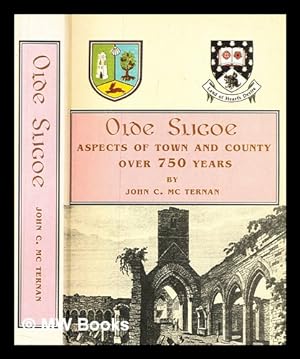 Seller image for Olde Sligoe : aspects of town and county over 750 years / by John C. Mc Ternan for sale by MW Books