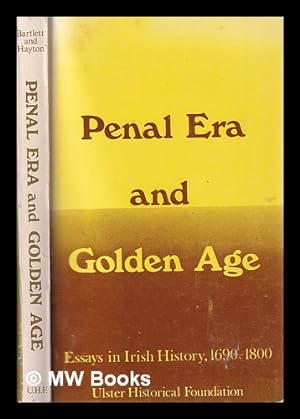 Seller image for Penal era and golden age: essays in Irish history, 1690-1800 / edited by Thomas Bartlett and D.W. Hayton for sale by MW Books